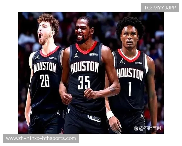 火箭队全体队员资料与新秀成长轨迹分析